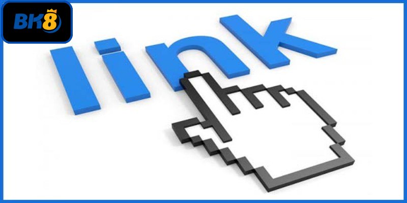 Tìm hiểu tầm quan trọng link vào Bk8